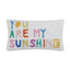 You Are My Sunshine Pillow