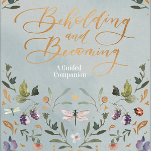 Beholding and Becoming Journal By Ruth Chou Simons