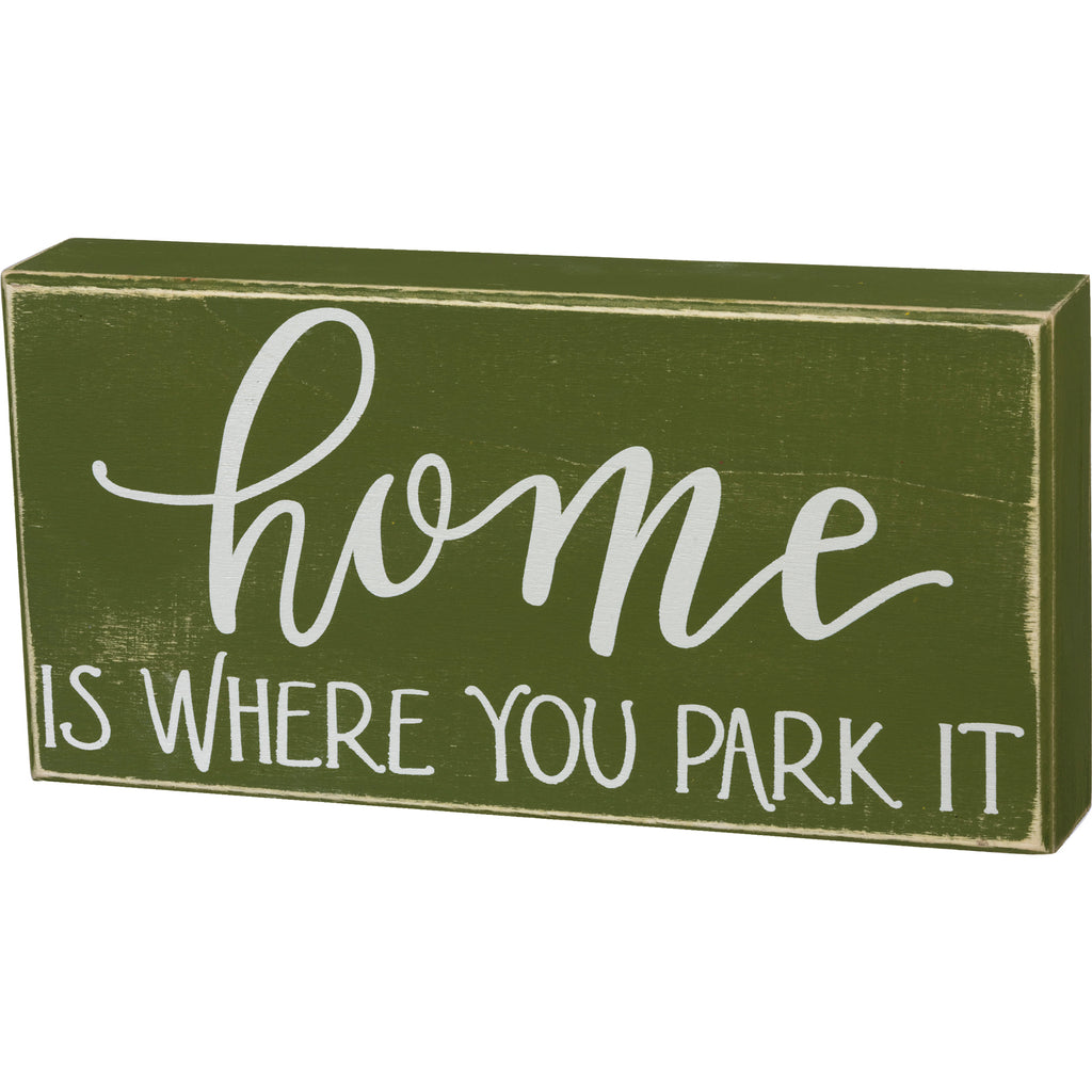 Home Is Where You Park It Box Sign