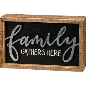 Family Gathers Here Inset Box Sign