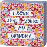 I Love That You're My Grandma Block Sign