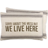 Sorry About The Mess But We Live Here Pillow