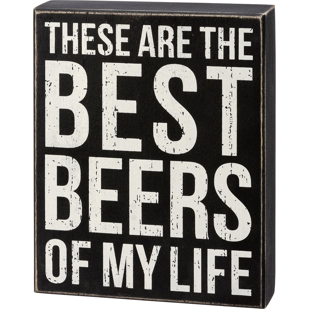 These Are The Best Beers Of My Life Box Sign