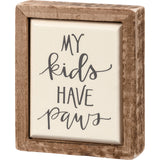 My Kids Have Paws Box Sign Mini