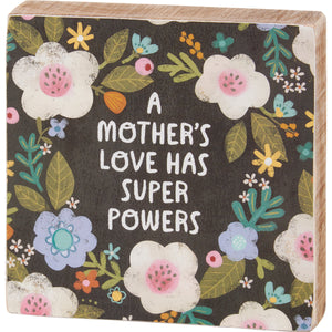 Mother's Love Super Powers Block Sign