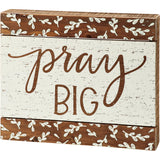 Pray Big Slat Box Sign