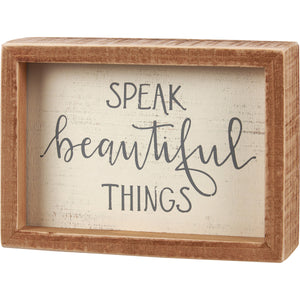 Speak Beautiful Things Inset Box Sign