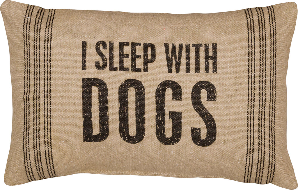 I Sleep With Dogs Pillow