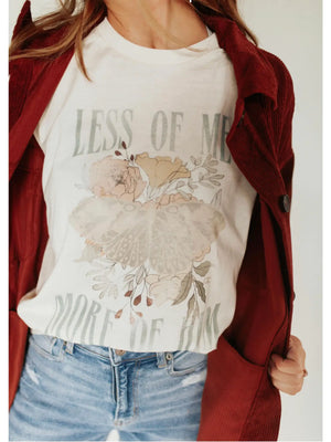 Less of Me More of Him Graphic Tee