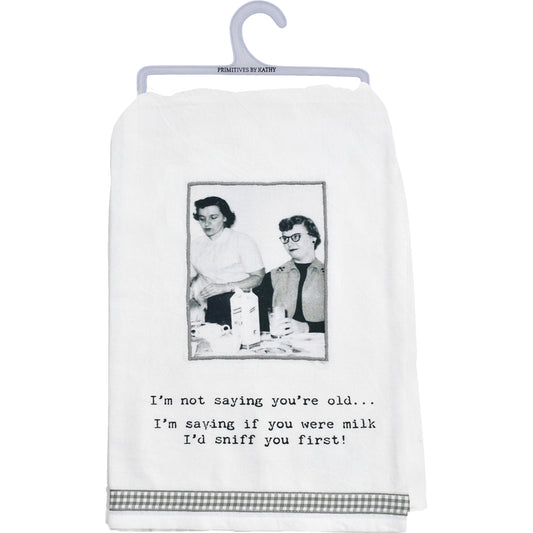 I'm Not Saying You're Old Kitchen Towel