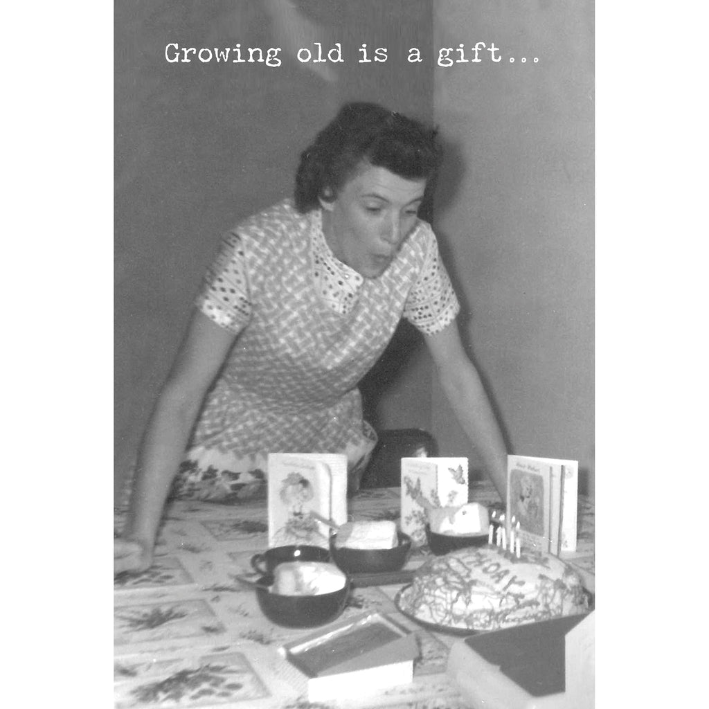 Growing Old Is A Gift Greeting Card