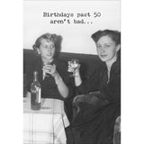 Birthdays Past 50 Greeting Card