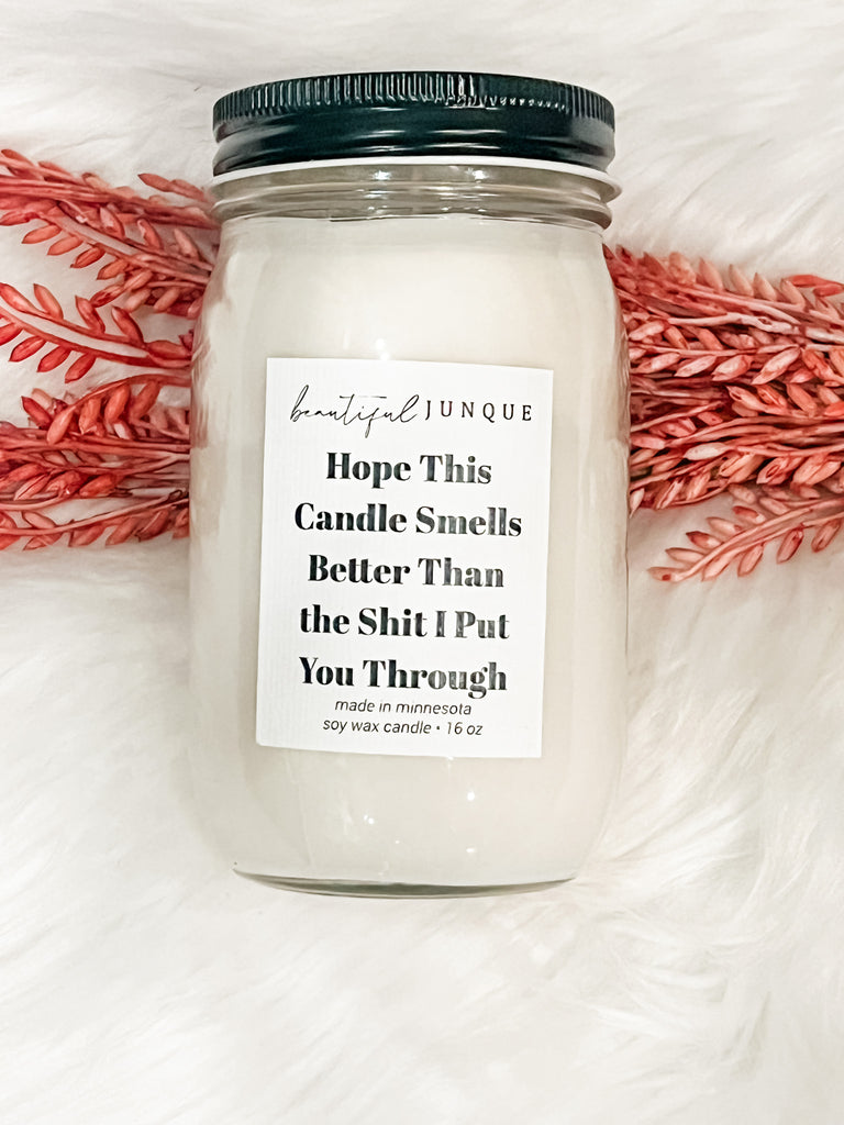 Hope This Candle Smells Better Than the Shit I Put You Through