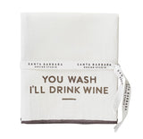 Tea Towel - You Wash. I'll Drink Wine