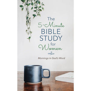 The 5-Minute Bible Study For Women: Mornings in God's Word
