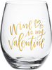 [VALENTINE'S] Wine Glass - Wine Is My Valentine