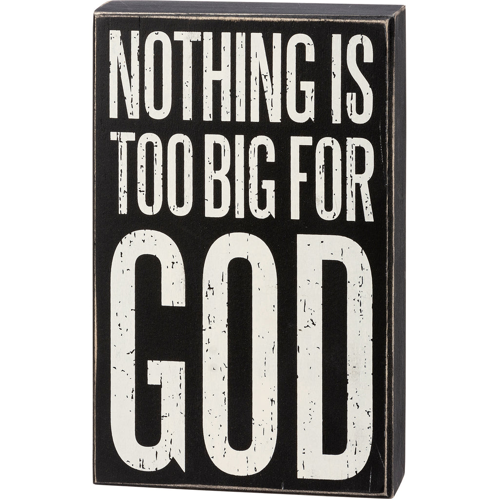 Box Sign - Nothing Is Too Big For God