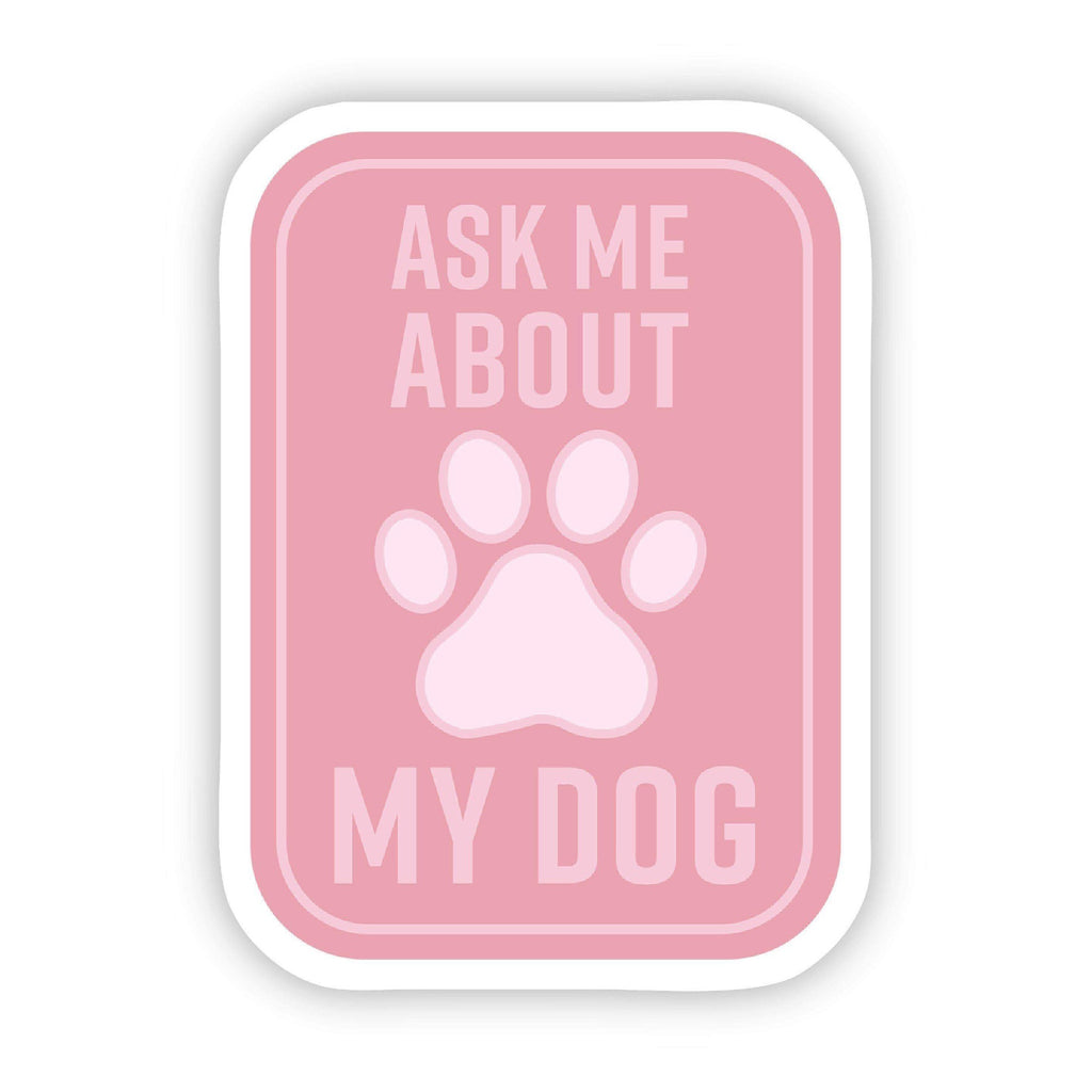 Ask Me About my Dog Pink Sticker