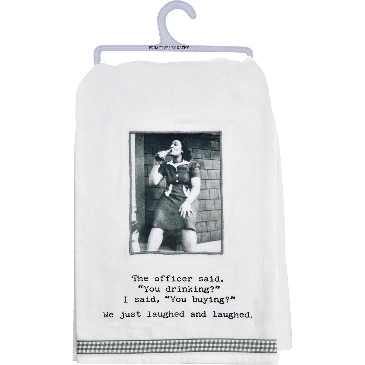 Kitchen Towel - The Officer Said You Drinking