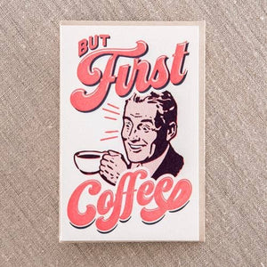 Pike St. Press - But First Coffee Greeting Card